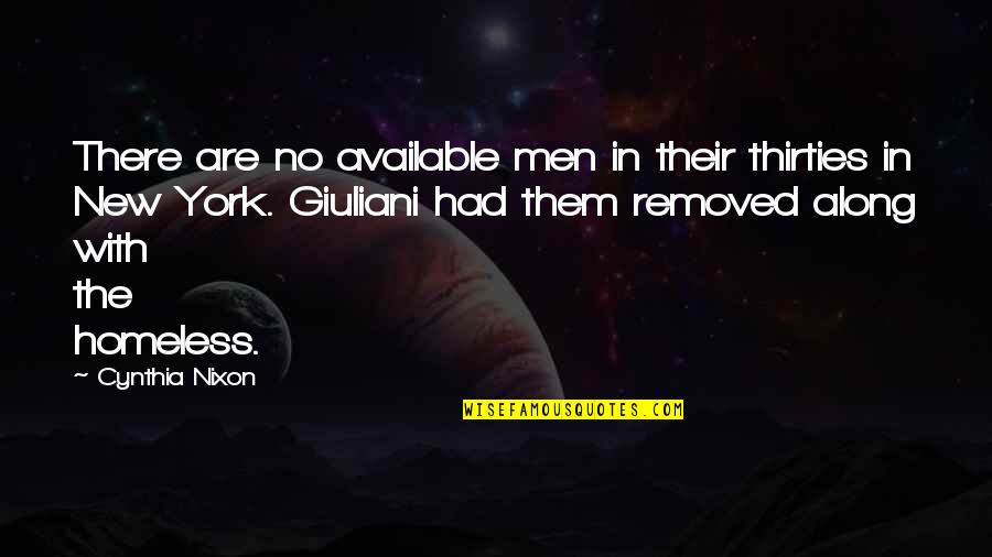 The Homeless Quotes By Cynthia Nixon: There are no available men in their thirties
