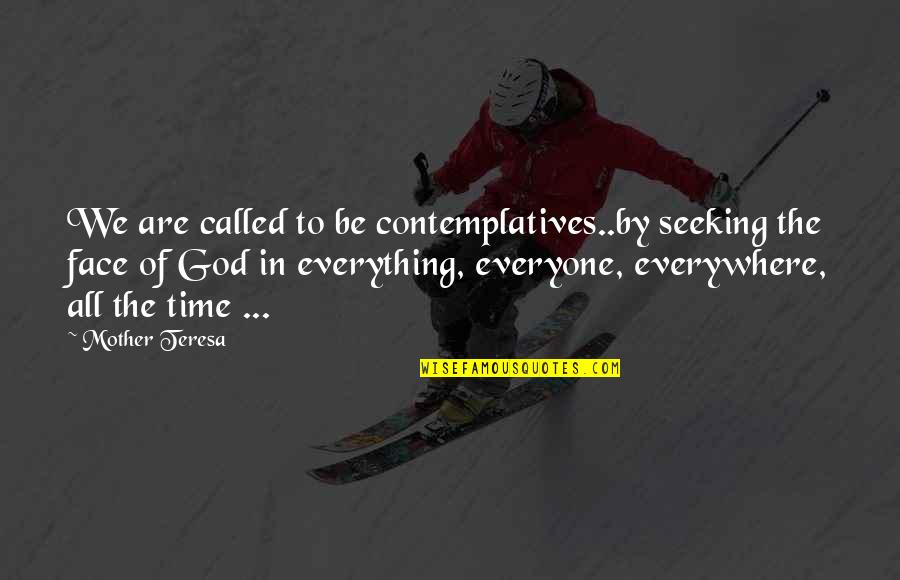 The Hord Quotes By Mother Teresa: We are called to be contemplatives..by seeking the The Hord Quotes By Mother Teresa: We are called to be contemplatives..by seeking the