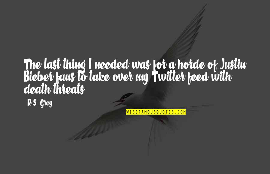 The Horde Quotes By R.S. Grey: The last thing I needed was for a