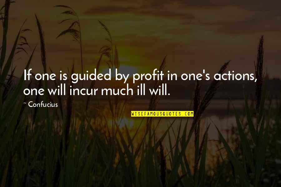 The Horizon Symbolism Quotes By Confucius: If one is guided by profit in one's