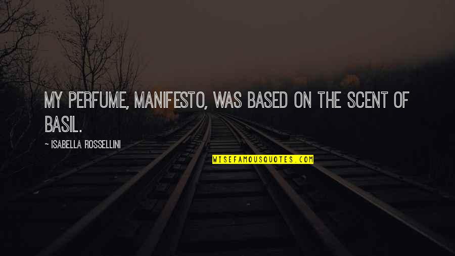 The Hormone Cure Quotes By Isabella Rossellini: My perfume, Manifesto, was based on the scent The Hormone Cure Quotes By Isabella Rossellini: My perfume, Manifesto, was based on the scent