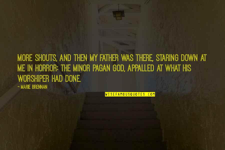 The Horror Quotes By Marie Brennan: More shouts, and then my father was there,