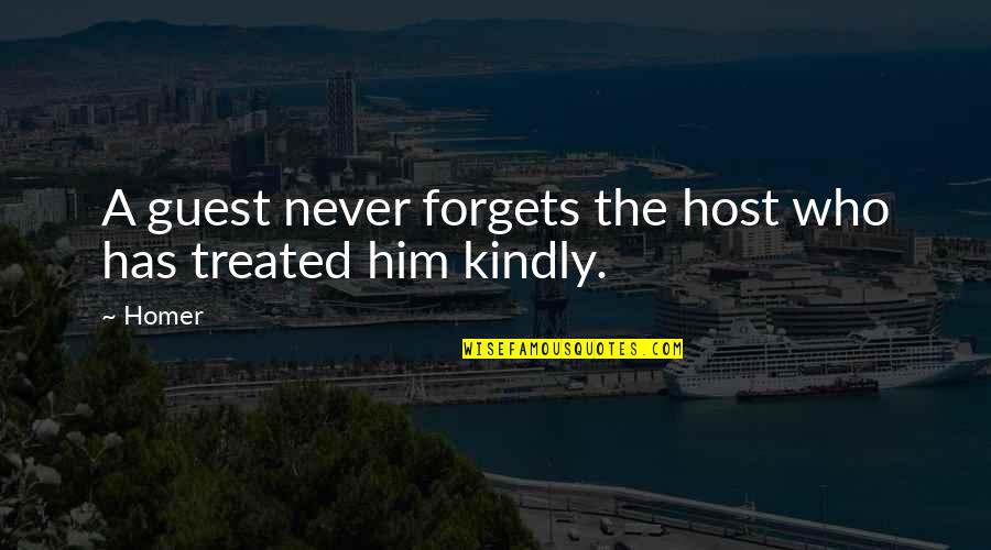 The Host Quotes By Homer: A guest never forgets the host who has