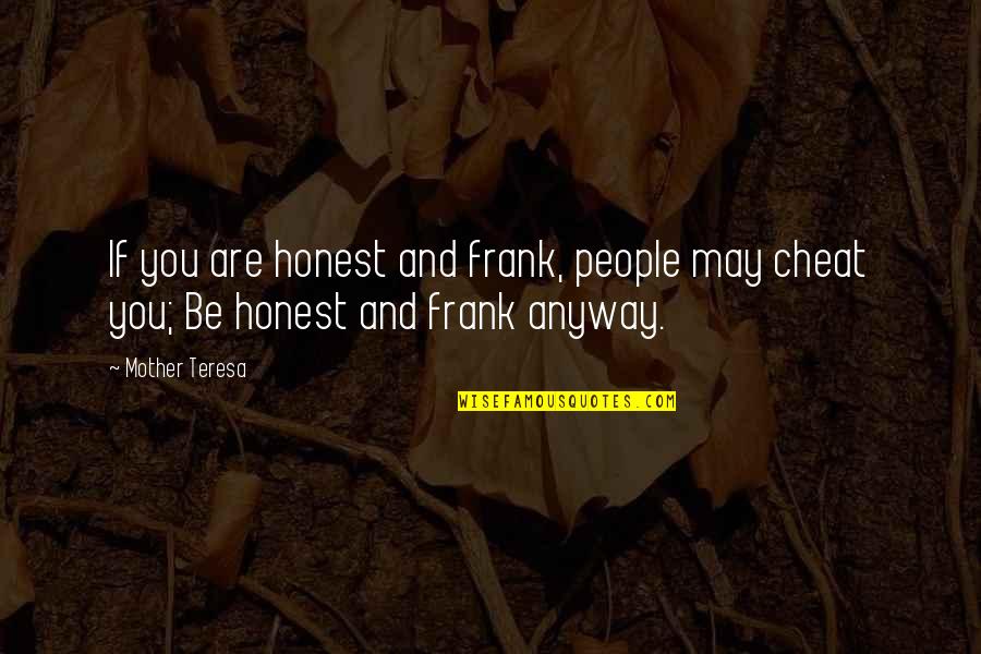 The Hottest State Book Quotes By Mother Teresa: If you are honest and frank, people may