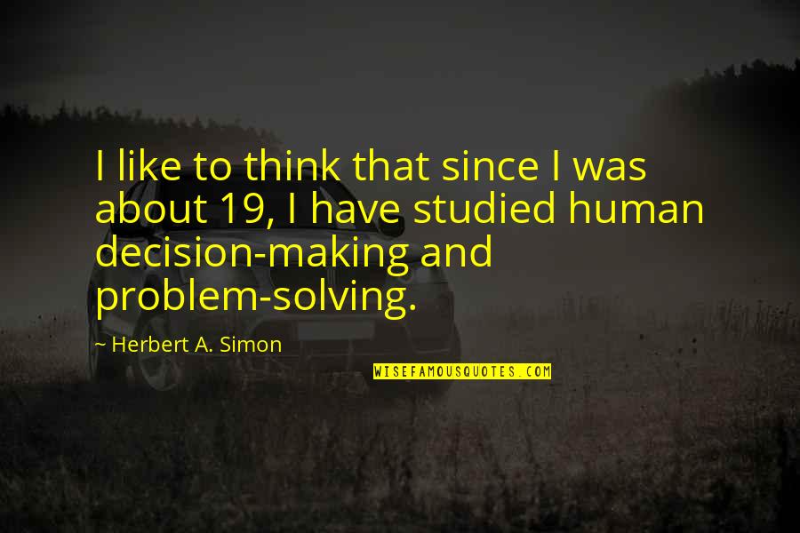 The Hound In Fahrenheit 451 Quotes By Herbert A. Simon: I like to think that since I was