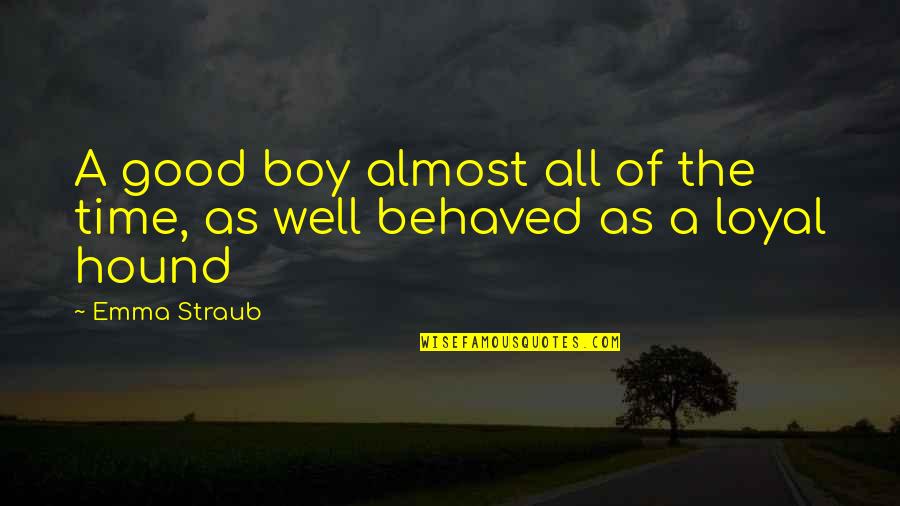 The Hound Quotes By Emma Straub: A good boy almost all of the time,