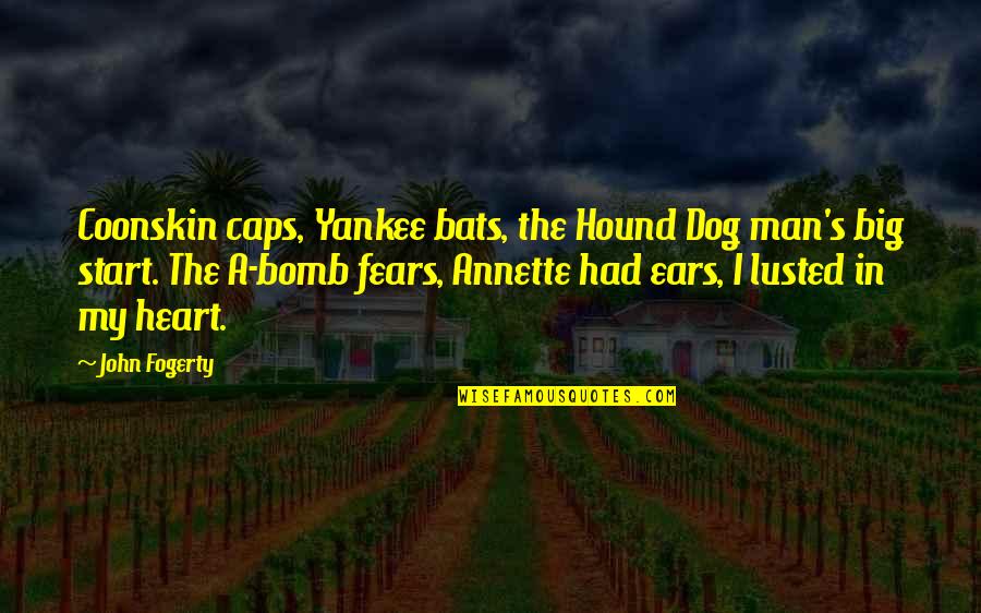 The Hound Quotes By John Fogerty: Coonskin caps, Yankee bats, the Hound Dog man's The Hound Quotes By John Fogerty: Coonskin caps, Yankee bats, the Hound Dog man's