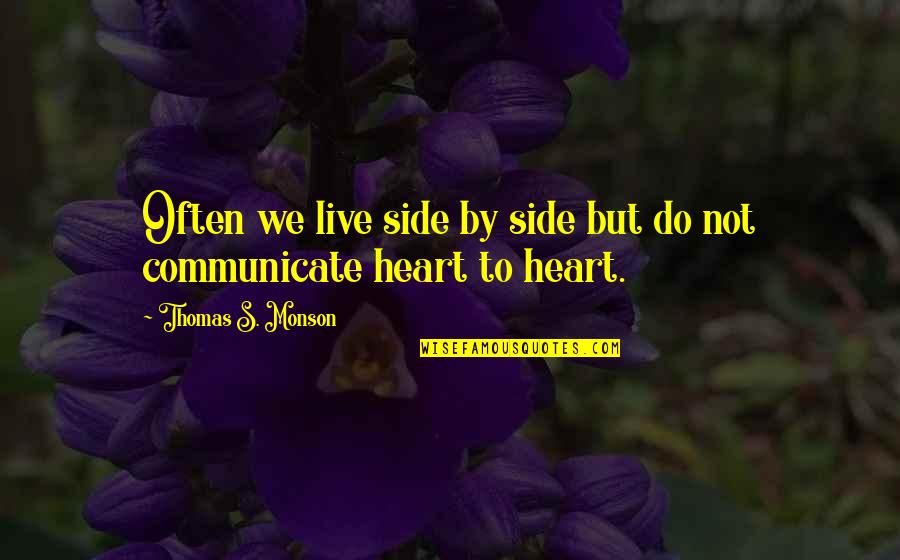 The Hour Freddie Quotes By Thomas S. Monson: Often we live side by side but do The Hour Freddie Quotes By Thomas S. Monson: Often we live side by side but do