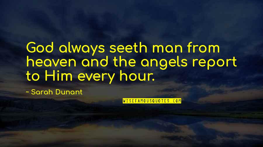 The Hour Quotes By Sarah Dunant: God always seeth man from heaven and the