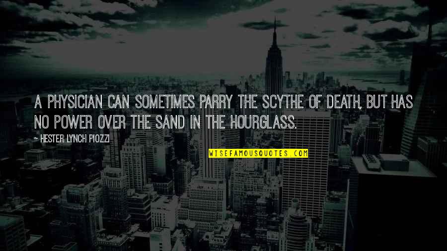 The Hourglass Quotes By Hester Lynch Piozzi: A physician can sometimes parry the scythe of The Hourglass Quotes By Hester Lynch Piozzi: A physician can sometimes parry the scythe of