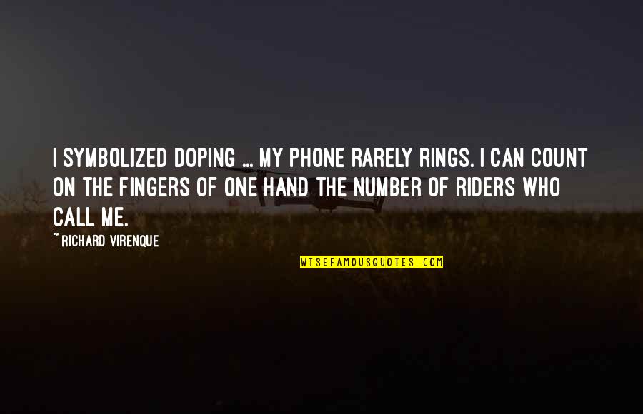 The House Of Representatives Quotes By Richard Virenque: I symbolized doping ... My phone rarely rings.