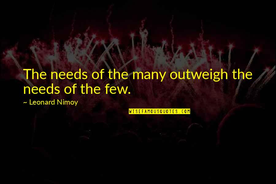 The House On The Cerulean Sea Quotes By Leonard Nimoy: The needs of the many outweigh the needs