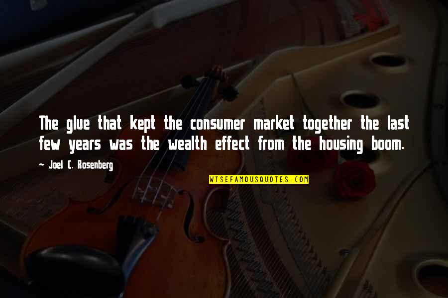 The Housing Market Quotes By Joel C. Rosenberg: The glue that kept the consumer market together