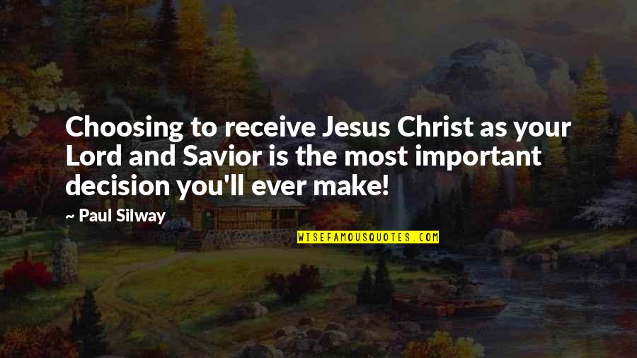The Housing Market Quotes By Paul Silway: Choosing to receive Jesus Christ as your Lord