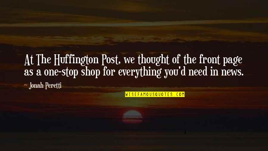 The Huffington Post Quotes By Jonah Peretti: At The Huffington Post, we thought of the The Huffington Post Quotes By Jonah Peretti: At The Huffington Post, we thought of the