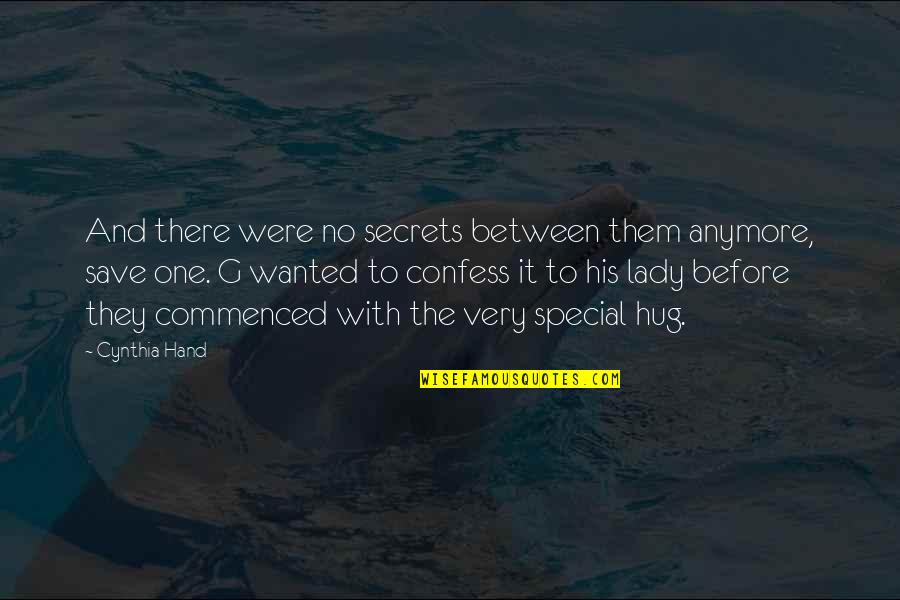 The Hug Quotes By Cynthia Hand: And there were no secrets between them anymore,