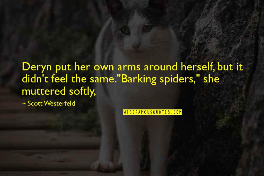 The Hug Quotes By Scott Westerfeld: Deryn put her own arms around herself, but