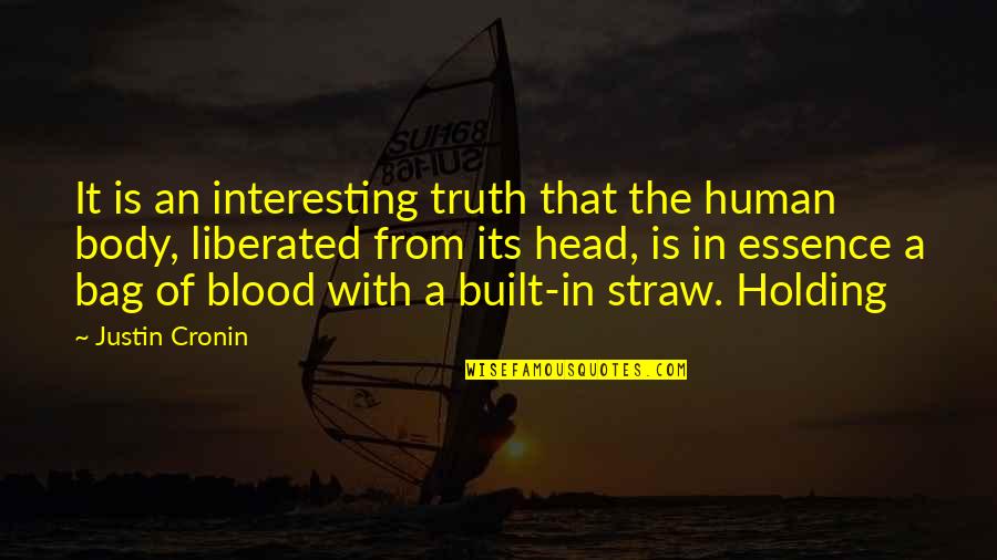 The Human Body Quotes By Justin Cronin: It is an interesting truth that the human