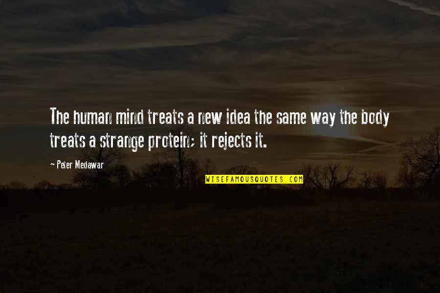 The Human Body Quotes By Peter Medawar: The human mind treats a new idea the