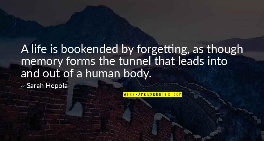The Human Body Quotes By Sarah Hepola: A life is bookended by forgetting, as though