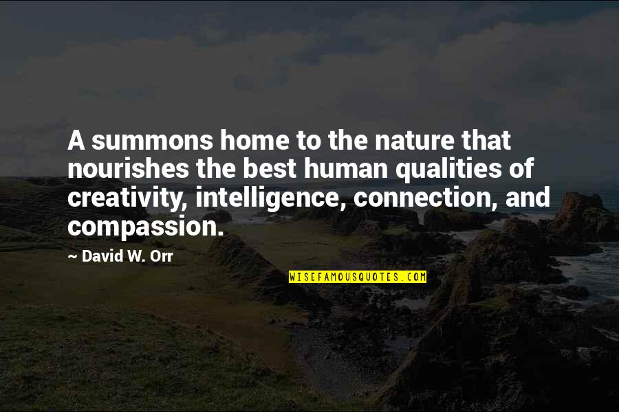 The Human Connection Quotes By David W. Orr: A summons home to the nature that nourishes