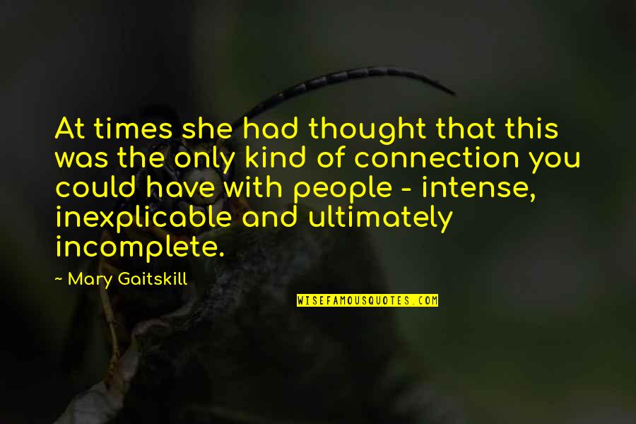 The Human Connection Quotes By Mary Gaitskill: At times she had thought that this was