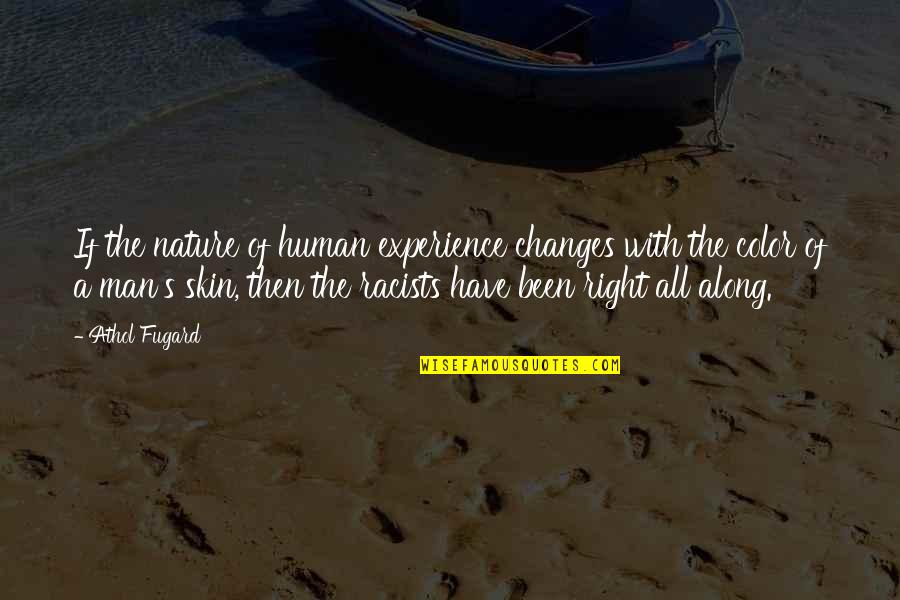 The Human Experience Quotes By Athol Fugard: If the nature of human experience changes with