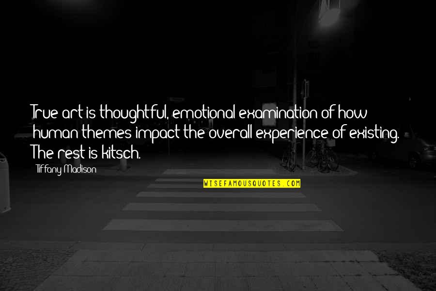The Human Experience Quotes By Tiffany Madison: True art is thoughtful, emotional examination of how