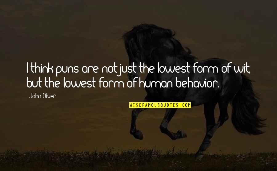 The Human Form Quotes By John Oliver: I think puns are not just the lowest