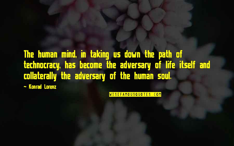 The Human Mind Quotes By Konrad Lorenz: The human mind, in taking us down the