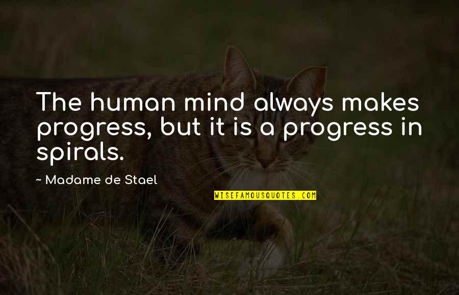 The Human Mind Quotes By Madame De Stael: The human mind always makes progress, but it