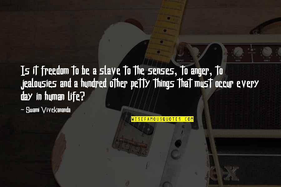 The Human Senses Quotes By Swami Vivekananda: Is it freedom to be a slave to