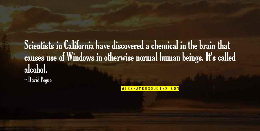 The Human Use Of Human Beings Quotes By David Pogue: Scientists in California have discovered a chemical in The Human Use Of Human Beings Quotes By David Pogue: Scientists in California have discovered a chemical in