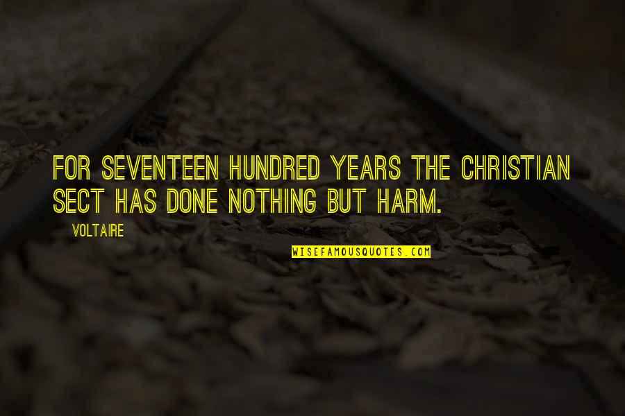 The Hundred Quotes By Voltaire: For seventeen hundred years the Christian sect has