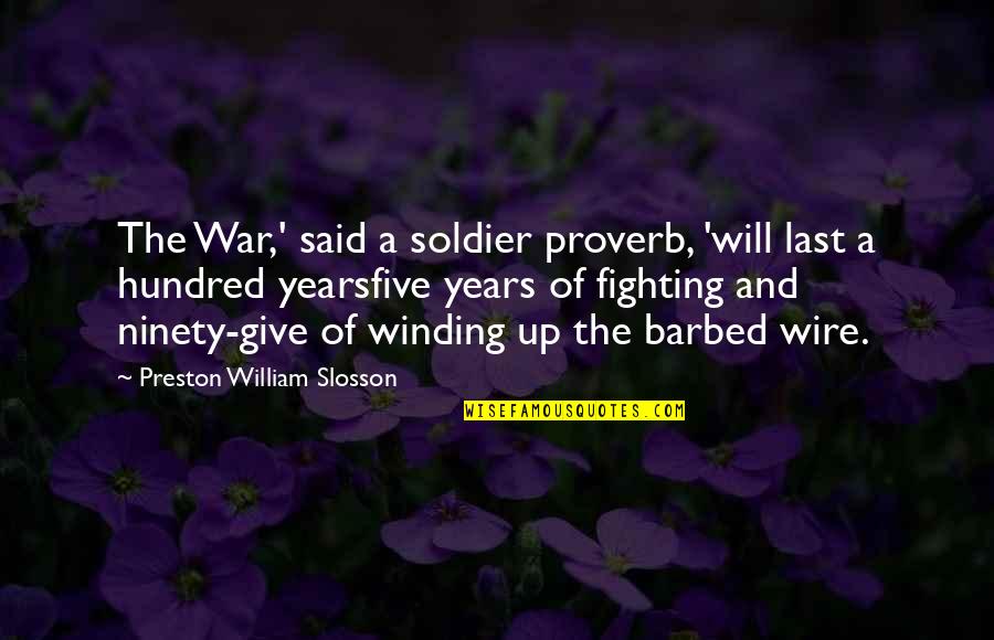 The Hundred Years War Quotes By Preston William Slosson: The War,' said a soldier proverb, 'will last