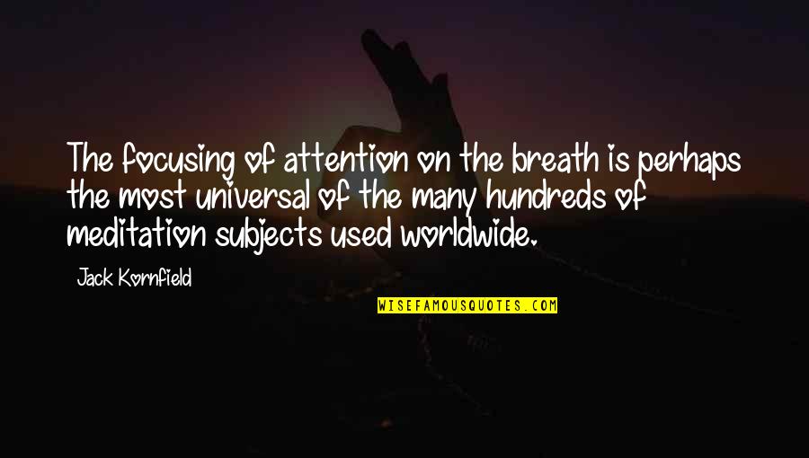 The Hundreds Quotes By Jack Kornfield: The focusing of attention on the breath is