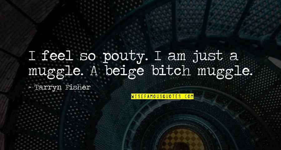 The Hunger Game Book Quotes By Tarryn Fisher: I feel so pouty. I am just a