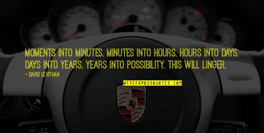 The Hunger Game Quotes By David Levithan: Moments into minutes. Minutes into hours. Hours into