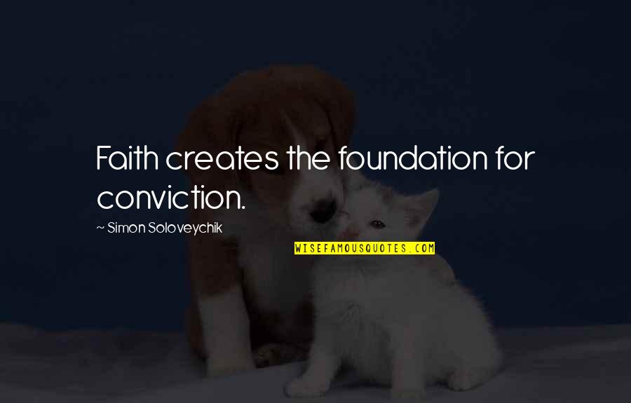 The Hunger Games Careers Quotes By Simon Soloveychik: Faith creates the foundation for conviction.