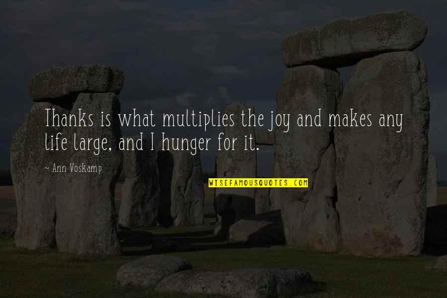 The Hunger Quotes By Ann Voskamp: Thanks is what multiplies the joy and makes