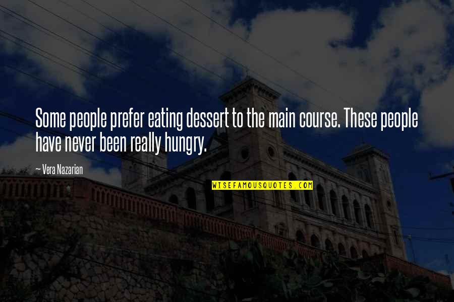 The Hunger Quotes By Vera Nazarian: Some people prefer eating dessert to the main