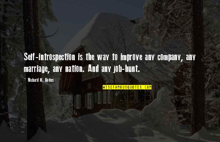 The Hunt Quotes By Richard N. Bolles: Self-introspection is the way to improve any company,