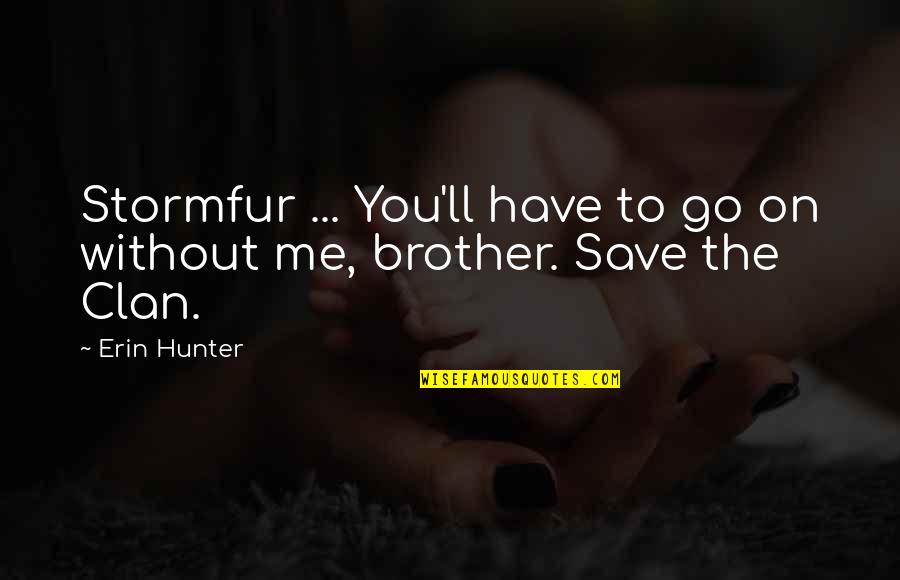 The Hunter Quotes By Erin Hunter: Stormfur ... You'll have to go on without