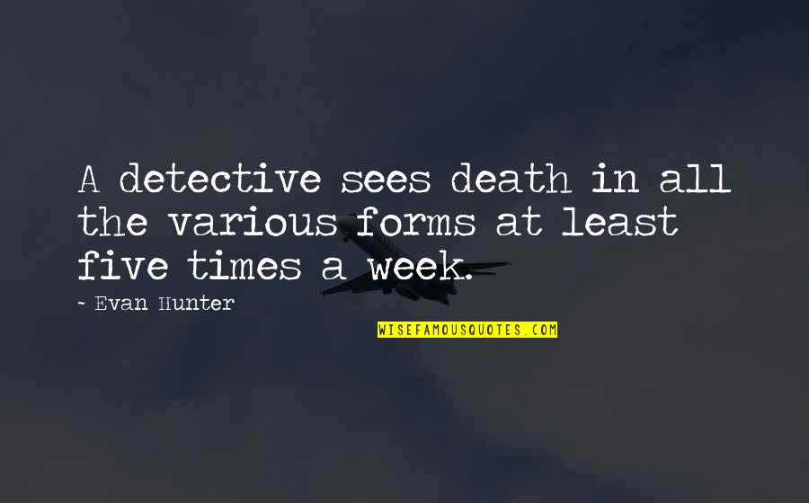 The Hunter Quotes By Evan Hunter: A detective sees death in all the various