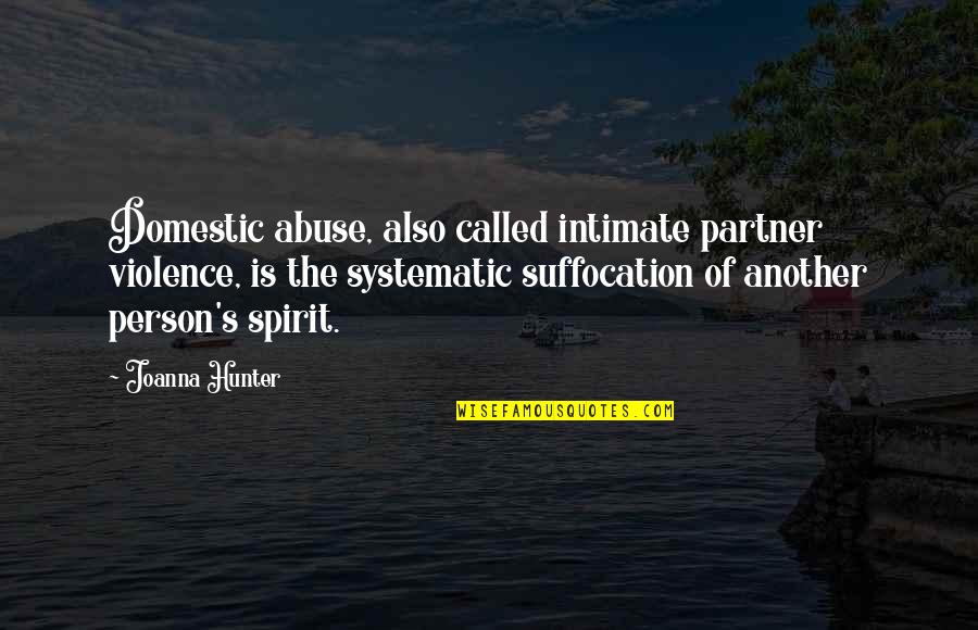 The Hunter Quotes By Joanna Hunter: Domestic abuse, also called intimate partner violence, is