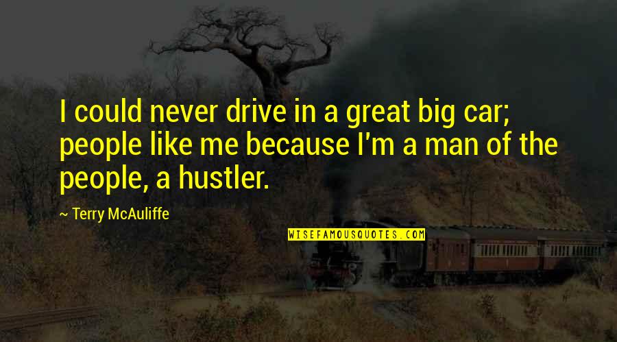 The Hustler Quotes By Terry McAuliffe: I could never drive in a great big