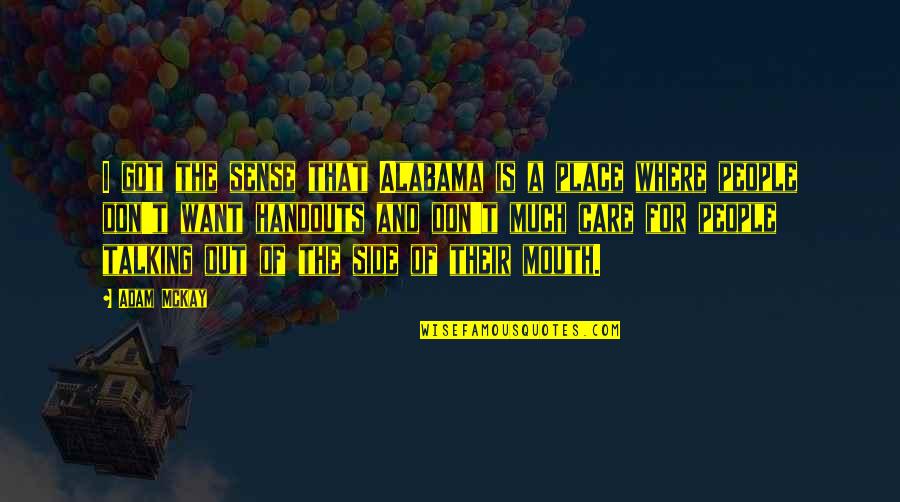 The I Don Care Quotes By Adam McKay: I got the sense that Alabama is a