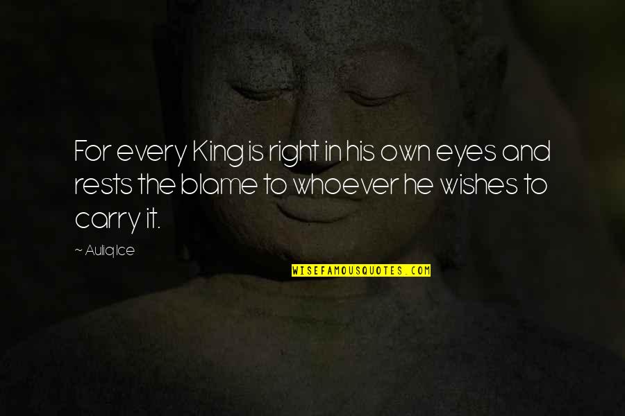 The Ice King Quotes By Auliq Ice: For every King is right in his own The Ice King Quotes By Auliq Ice: For every King is right in his own