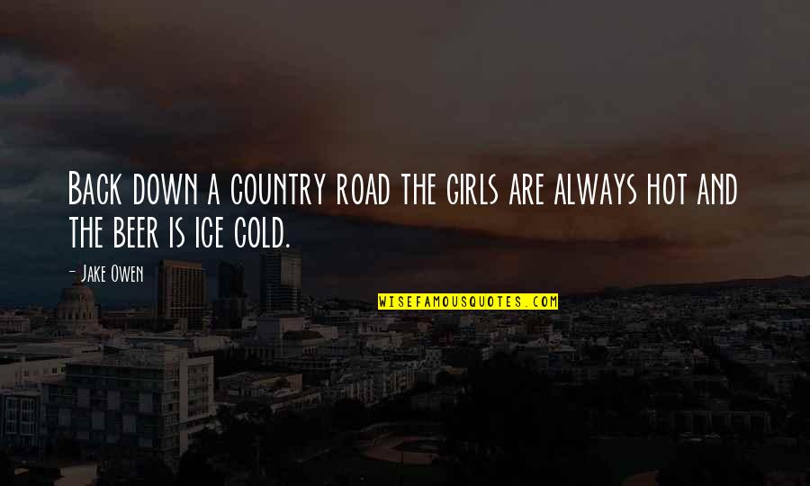 The Ice Road Quotes By Jake Owen: Back down a country road the girls are
