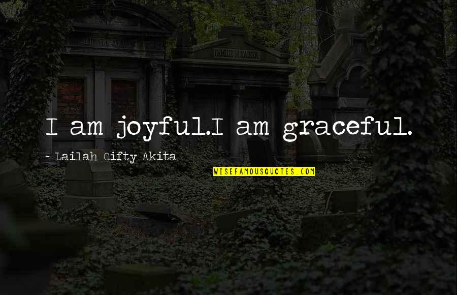 The Iceman Movie Quotes By Lailah Gifty Akita: I am joyful.I am graceful. The Iceman Movie Quotes By Lailah Gifty Akita: I am joyful.I am graceful.